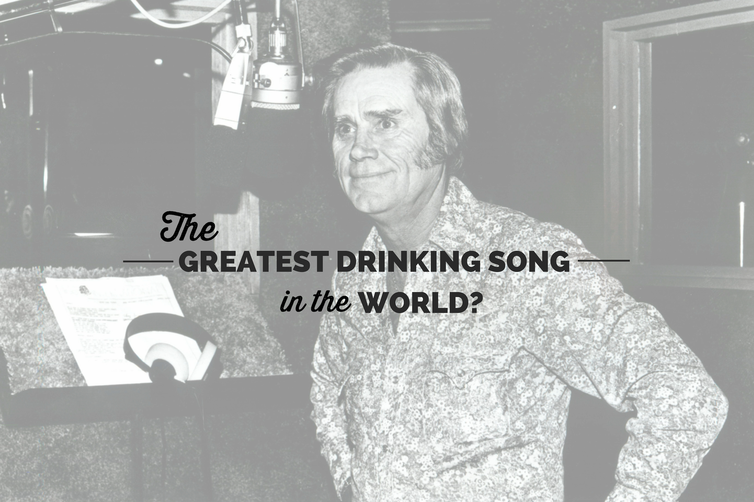 George Jones Greatest Drinking Song in the World